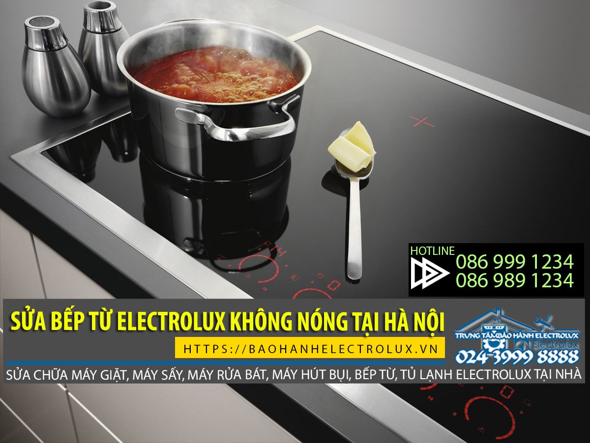 dịch vụ sửa bếp từ Electrolux không nóng tại Hà Nội