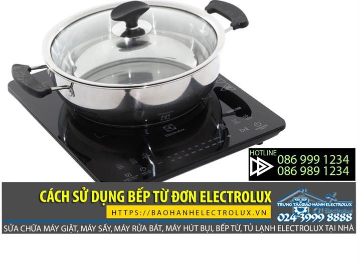 Hướng dẫn cách sử dụng bếp từ đơn Electrolux đơn giản